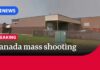 10 dead, including suspect, in mass shooting in Canada's